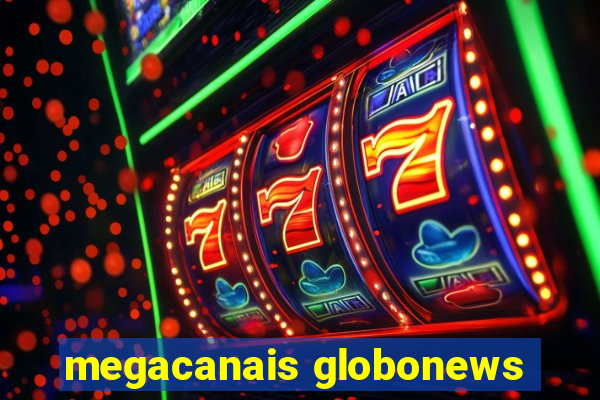 megacanais globonews